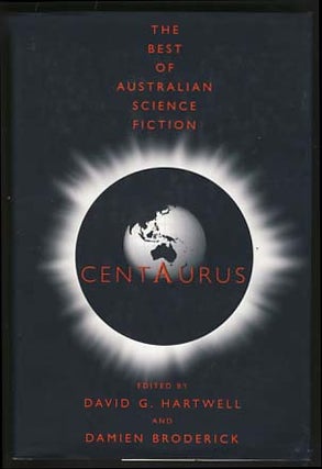 Item #16702 Centaurus: The Best of Australian Science Fiction. David G. Hartwell, Damien...