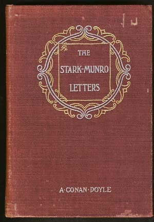 Item #16964 The Stark Munro Letters: Being a Series of Twelve Letters Written by J. Stark Munro, M. B., to His Friend and Former Fellow-Student, Herbert Swanborough, of Lowell, Massachusetts, During the Years 1881-1884. Arthur Conan Doyle.