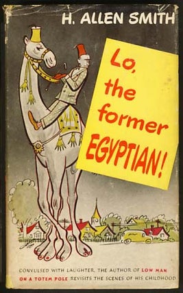 Item #16966 Lo, the Former Egyptian! H. Allen Smith