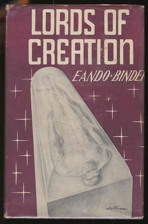 Item #17364 Lords of Creation. Eando Binder, Otto Oscar Binder.
