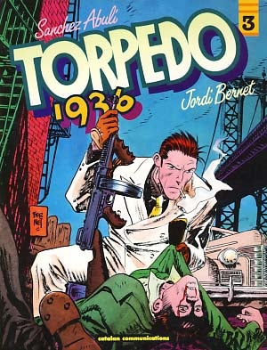 Item #17611 Torpedo 1936 Volume 3. Jordi Bernet, E. Sanchez Abuli