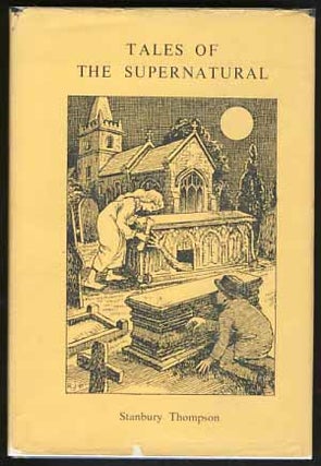 Item #17669 Tales of the Supernatural: A Collection of Weird and Uncanny Stories. Stanbury Thompson