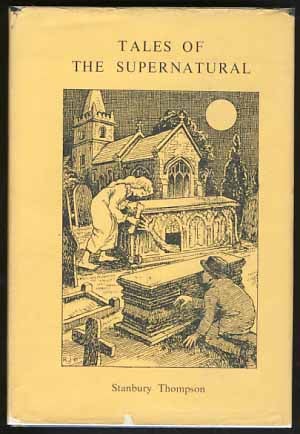 Item #17669 Tales of the Supernatural: A Collection of Weird and Uncanny Stories. Stanbury Thompson.