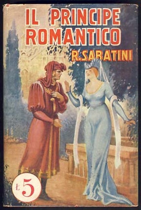 Item #17720 Il principe romantico (The Romantic Prince). Rafael Sabatini