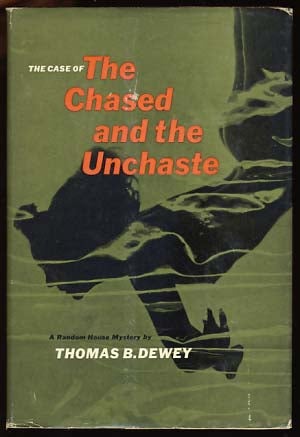 Item #17733 The Case of the Chased and the Unchaste. Thomas B. Dewey.