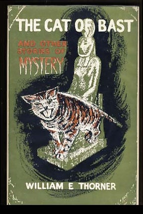Item #17801 The Cat of Bast and Other Stories of Mystery. William E. Thorner