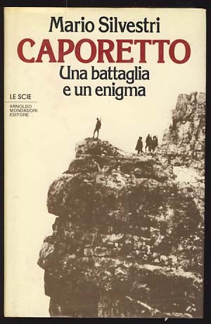 Item #17841 Caporetto: una battaglia e un enigma. Mario Silvestri.