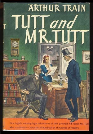 Item #17910 Tutt and Mr. Tutt. Arthur Train.