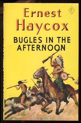 Item #17943 Bugles in the Afternoon. Ernest Haycox