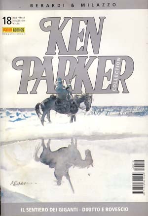 Item #17956 Ken Parker Collection #18 - Il sentiero dei giganti - Diritto e rovescio. Giancarlo Berardi, Ivo Milazzo.