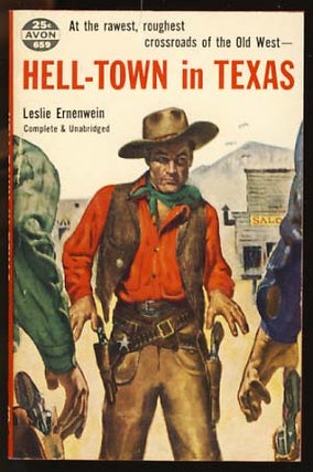 Item #18061 Hell-Town in Texas. Leslie Ernenwein