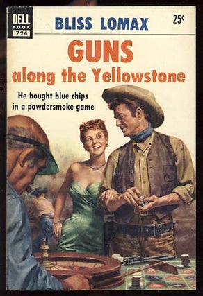 Item #18160 Guns along the Yellowstone. Bliss Lomax