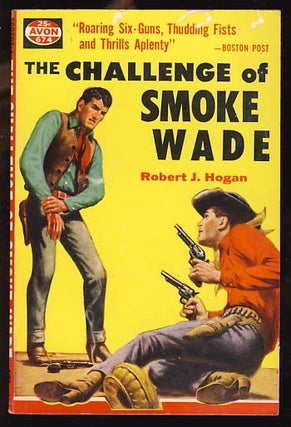 Item #18205 The Challenge of Smoke Wade. Robert J. Hogan
