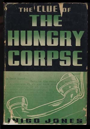 Item #18210 The Clue of the Hungry Corpse. Inigo Jones, Pseudonym