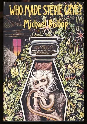 Item #18214 Who Made Stevie Crye? Michael Bishop