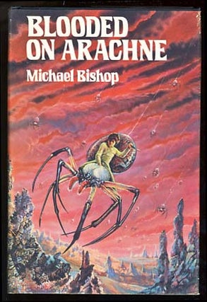 Item #18311 Blooded on Arachne. Michael Bishop