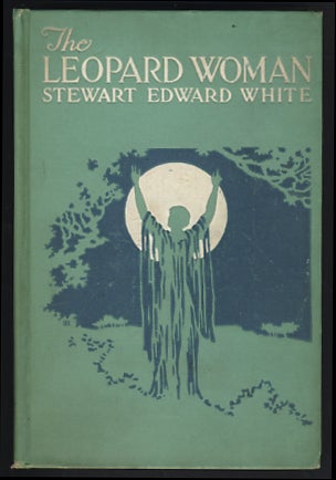 Item #18322 The Leopard Woman. Stewart Edward White.