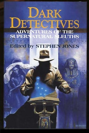 Item #18354 Dark Detectives: Adventures of the Supernatural Sleuths. Stephen Jones, ed