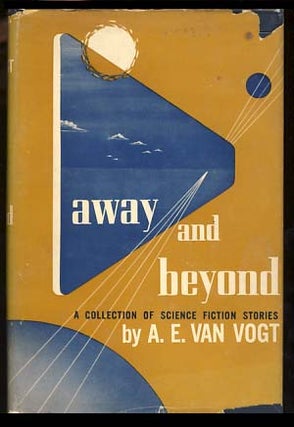Item #18424 Away and Beyond. Alfred Elton van Vogt