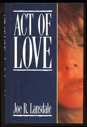 Item #18460 Act of Love. Joe R. Lansdale.