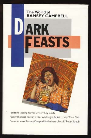 Item #18482 Dark Feasts: The World of Ramsey Campbell. Ramsey Campbell.