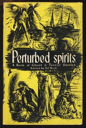 Item #18525 Perturbed Spirits: A Book of Ghost and Terror Stories. R. C. Bull.