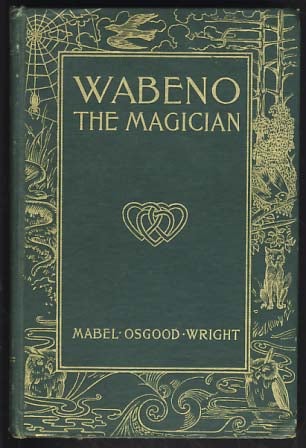 Item #18872 Wabeno the Magician. Mabel Osgood Wright.