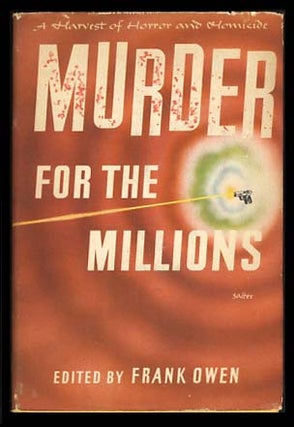 Item #18923 Murder for the Millions: A Harvest of Horror and Homicide. Frank Owen, ed