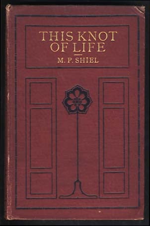 Item #18927 This Knot of Life. Matthew Phipps Shiel.