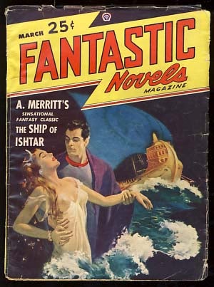 Item #19114 The Ship of Ishtar in Fantastic Novels Magazine March 1948. Abraham Merritt