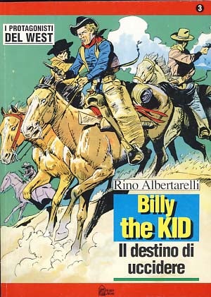 Item #19568 Billy the Kid: Il destino di uccidere. Rino Albertarelli