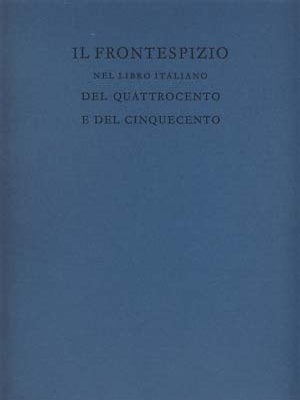 Item #19572 Il frontespizio nel libro italiano del quattrocento e del cinquecento. Francesco Barberi