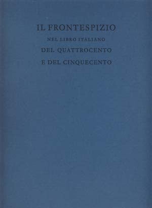 Item #19572 Il frontespizio nel libro italiano del quattrocento e del cinquecento. Francesco Barberi