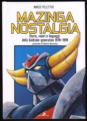 Item #19658 Mazinga nostalgia: storia, valori e linguaggi della Goldrake-generation 1978-1999. Marco Pellitteri.