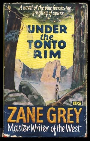 Item #19689 Under the Tonto Rim. Zane Grey.