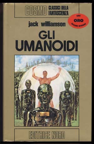 Item #19785 Gli umanoidi. (The Humanoids Italian Edition). Jack Williamson.