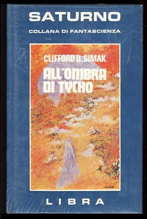 Item #19833 All'ombra di Tycho (The Trouble with Tycho). Clifford D. Simak
