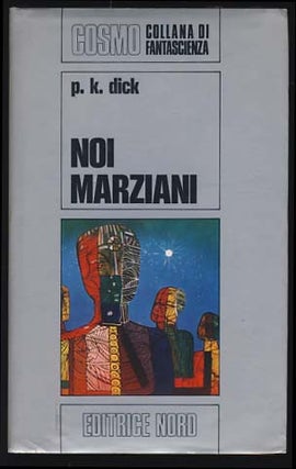 Item #19835 Noi marziani (Martian Time-Slip). Philip K. Dick