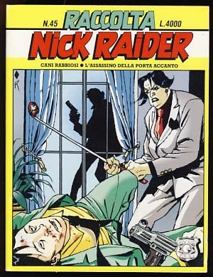 Item #19941 Raccolta Nick Raider #45 - Cani rabbiosi - L'assassino della porta accanto. Alfredo...