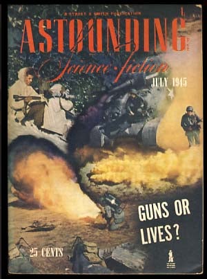 Item #20679 Astounding Science Fiction July 1945. John W. Campbell, ed, Jr