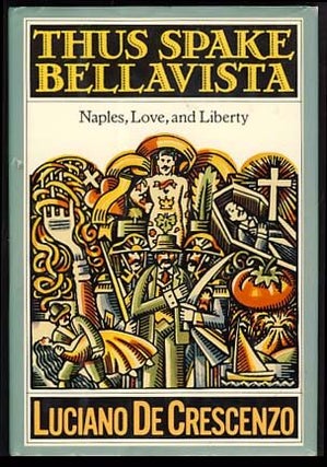 Item #20692 Thus Spake Bellavista: Naples, Love and Liberty. Luciano De Crescenzo