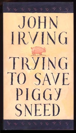 Item #20893 Trying to Save Piggy Sneed. John Irving