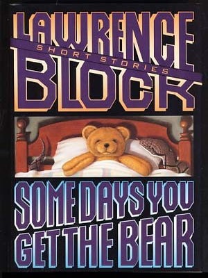 Item #21272 Some Days You Get the Bear. Lawrence Block