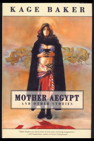 Item #21437 Mother Aegypt and Other Stories. Kage Baker.