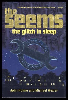 Item #21666 The Seems: The Glitch in Sleep. John Hulme, Michael Wexler