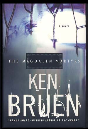 Item #21853 The Magdalen Martyrs. Ken Bruen.