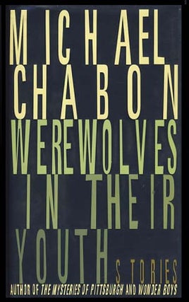 Item #21885 Werewolves in Their Youth: Stories. Michael Chabon