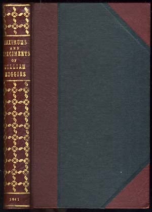 Item #21983 Maximums and Speciments of William Muggins, Natural Philosopher and Citizen of the...