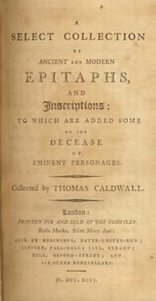 Item #21989 A Select Collection of Ancient and Modern Epitaphs, and Inscriptions: To Which Are...