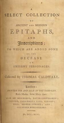 Item #21989 A Select Collection of Ancient and Modern Epitaphs, and Inscriptions: To Which Are Added Some on the Decease of Eminent Personages. Thomas Caldwall.